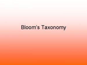 Blooms Taxonomy What is it Blooms Taxonomy is