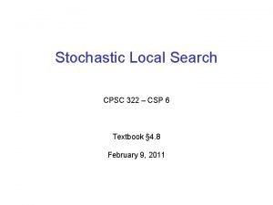 Stochastic Local Search CPSC 322 CSP 6 Textbook