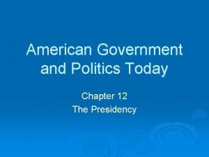 American Government and Politics Today Chapter 12 The