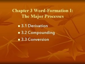 Chapter 3 WordFormation I The Major Processes 3