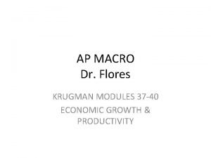 AP MACRO Dr Flores KRUGMAN MODULES 37 40