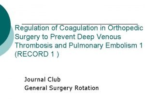 Regulation of Coagulation in Orthopedic Surgery to Prevent