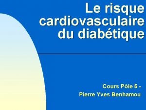 Le risque cardiovasculaire du diabtique Cours Ple 5