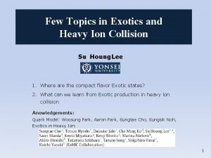 Few Topics in Exotics and Heavy Ion Collision