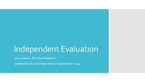 Independent Evaluation Alan Graver Skyblue Research Leadership Board