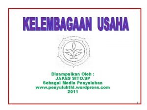 Disampaikan Oleh JAKES SITO SP Sebagai Media Penyuluhan