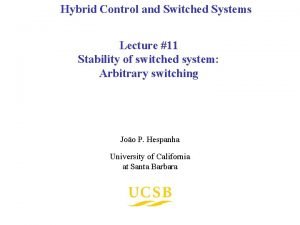 Hybrid Control and Switched Systems Lecture 11 Stability