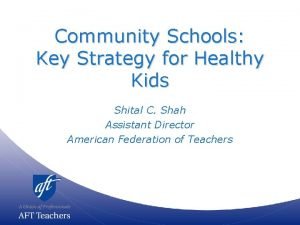 Community Schools Key Strategy for Healthy Kids Shital