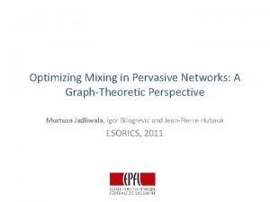 Optimizing Mixing in Pervasive Networks A GraphTheoretic Perspective