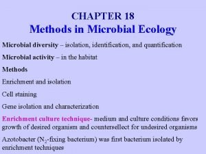 CHAPTER 18 Methods in Microbial Ecology Microbial diversity