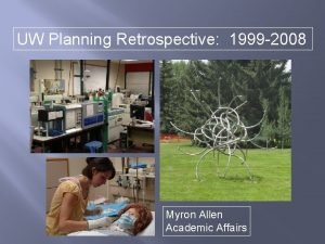 UW Planning Retrospective 1999 2008 Myron Allen Academic