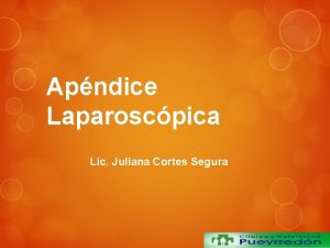 Apndice Laparoscpica Lic Juliana Cortes Segura Apndice Laparoscpica