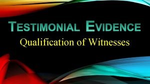 TESTIMONIAL EVIDENCE Qualification of Witnesses SEC 20 WITNESSES
