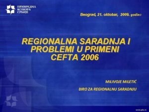 Beograd 21 oktobar 2009 godina REGIONALNA SARADNJA I
