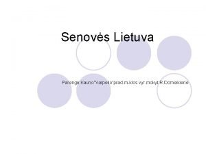 Kokia buvo lietuva žiloje senovėje