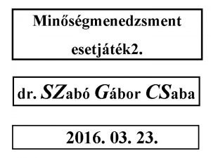 Minsgmenedzsment esetjtk 2 dr SZab Gbor CSaba 2016