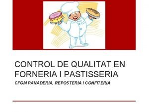 CONTROL DE QUALITAT EN FORNERIA I PASTISSERIA CFGM