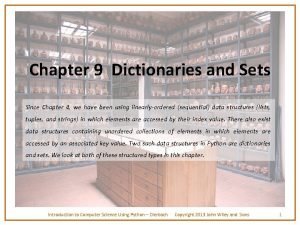 Chapter 9 Dictionaries and Sets Since Chapter 4