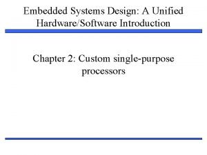 Custom single purpose processor design