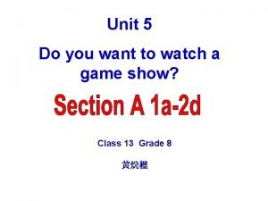 Unit 5 Do you want to watch a