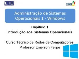 Administrao de Sistemas Operacionais 1 Windows Captulo 1