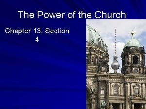 Chapter 13 section 4 the power of the church