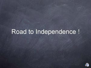 Road to Independence EQ What caused the colonists