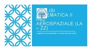 ANALISI MATEMATICA II ING AEROSPAZIALE LA ZZ Lalgebra