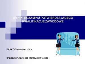 WYNIKI EGZAMINU POTWIERDZAJCEGO KWALIFIKACJE ZAWODOWE KRAKW czerwiec 2012