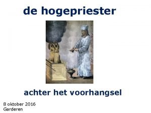 de hogepriester achter het voorhangsel 8 oktober 2016