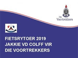 FIETSRYTOER 2019 JAKKIE VD COLFF VIR DIE VOORTREKKERS