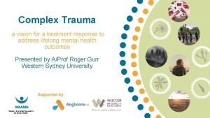 Complex Trauma a vision for a treatment response