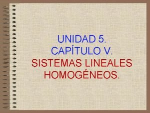 UNIDAD 5 CAPTULO V SISTEMAS LINEALES HOMOGNEOS U5