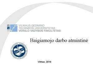 Baigiamojo darbo atmintin Vilnius 2018 Baigiamojo darbo struktra