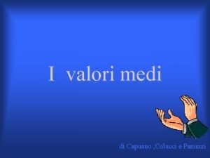 Valori medi I valori medi di Capuano Colucci