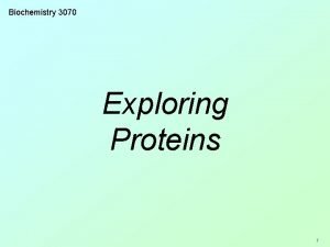 Biochemistry 3070 Exploring Proteins 1 Every living cell