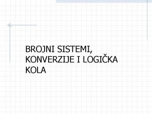 BROJNI SISTEMI KONVERZIJE I LOGIKA KOLA Brojni sistemi