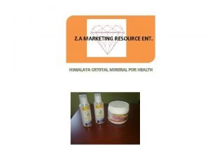 Z A MARKETING RESOURCE ENT HIMALAYA CRYSTAL MINERAL