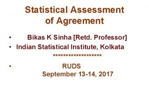 Statistical Assessment of Agreement Bikas K Sinha Retd