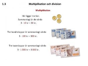 1 3 Multiplikation och division Multiplikation Hr ligger