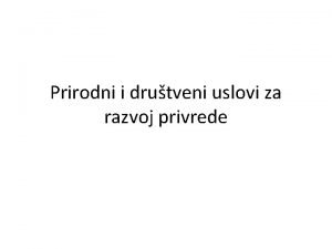 Prirodni i drutveni uslovi za razvoj privrede Resursi