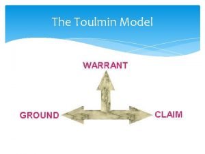 The Toulmin Model Who was Stephen Toulmin March