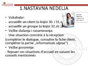 1 NASTAVNA NEDELJA Vokabular accueillir un client u