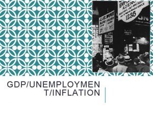 GDPUNEMPLOYMEN TINFLATION INFLATION Inflation is a general increase