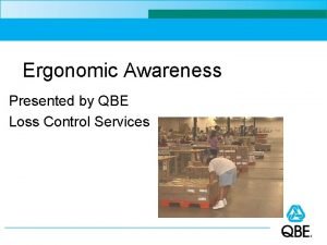 Ergonomic Awareness Presented by QBE Loss Control Services
