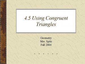 4 5 Using Congruent Triangles Geometry Mrs Spitz