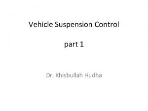 Vehicle Suspension Control part 1 Dr Khisbullah Hudha