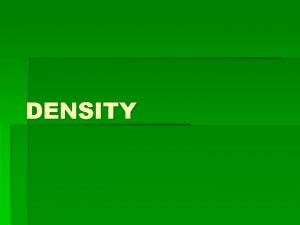 DENSITY Concepts to explain DENSITY Density the Mass