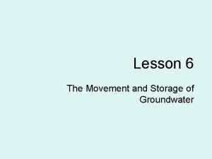 Lesson 6 The Movement and Storage of Groundwater