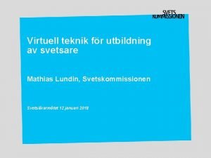 Virtuell teknik fr utbildning av svetsare Mathias Lundin